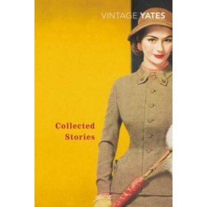 Collected Stories of Richard Yates | Richard Yates (ISBN: 9780099518549)