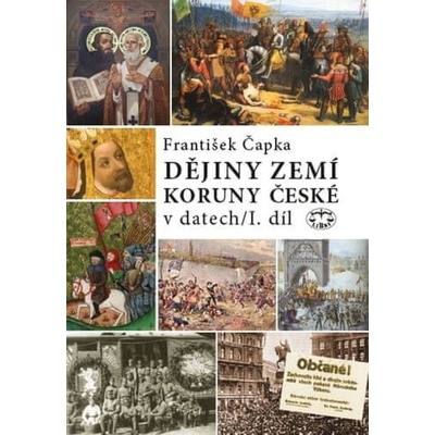 Dějiny zemí Koruny české v datech I. díl - František Čapka