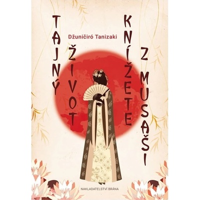 Tajný život knížete z Musaši - Džuničiró Tanizaki