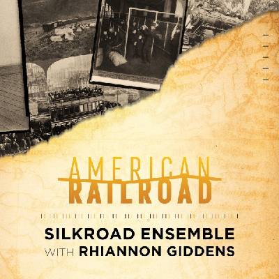 Warner Silkroad Ensemble, Rhiannon Giddens: American Railroad - CD (078244)
