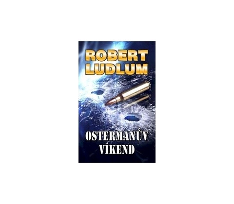 Ostermanův víkend - Robert Ludlum