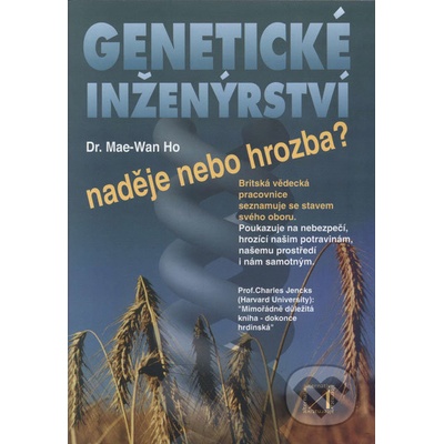 Genetické inženýrství - naděje nebo hrozba? - Mae-Wan Ho