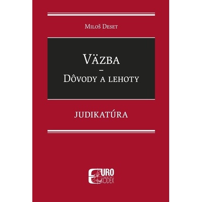 Väzba Dôvody a lehoty - Miloš Deset