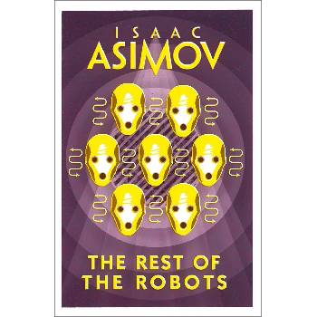 The Rest Of The Robots Isaac Asimov