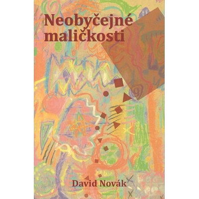 Neoby čejné maličkosti - David Novák