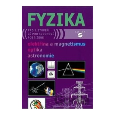 Fyzika - elektřina a magnetismus, optika, astronomie pro 2. stupeň základní školy pro sluchově postižené