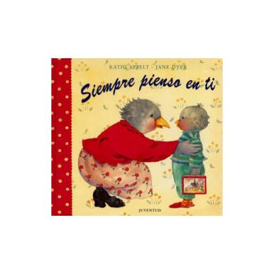 Siempre Pienso en Ti | Kathi Appelt, Jane Dyer, Rosa Roig