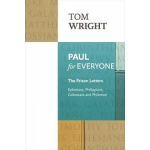 Paul for Everyone: The Prison Letters | Tom Wright (ISBN: 9780281072002)