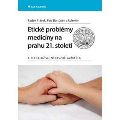 Etické problémy medicíny na prahu 21. století - Ptáček Radek, Bartůněk Petr a kolektiv