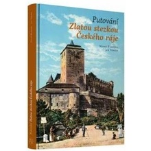 Putování Zlatou stezkou Českého ráje Marek Řeháček, Jan Pikous