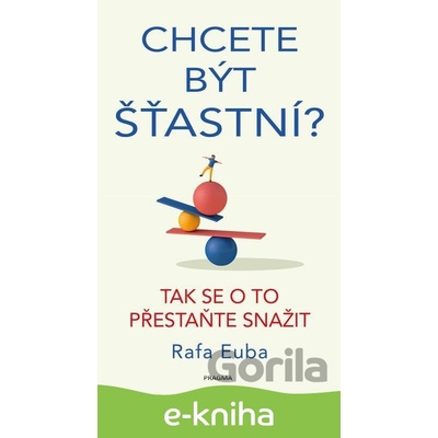 Chcete být šťastní? - Rafa Euba