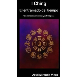 I Ching. El Entramado Del Tiempo | Ariel Miranda Viera (ISBN: 9781291410365)