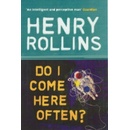 Do I Come Here Often? Rollins Henry