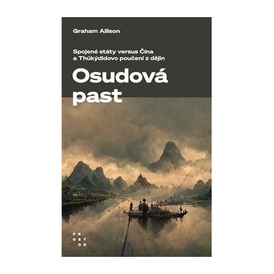 Osudová past - Spojené státy versus Čína a Thúkýdidovo poučení z dějin - Allison Graham