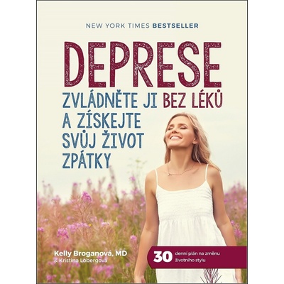 Deprese: Zvládněte ji bez léků a získejte svůj život zpátky Kelly Brogan, Krist