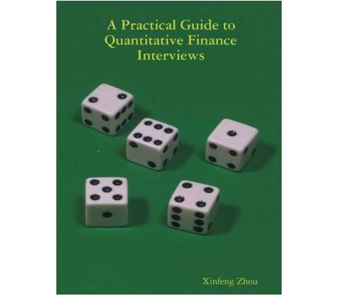 A Practical Guide To Quantitative Finance Interviews