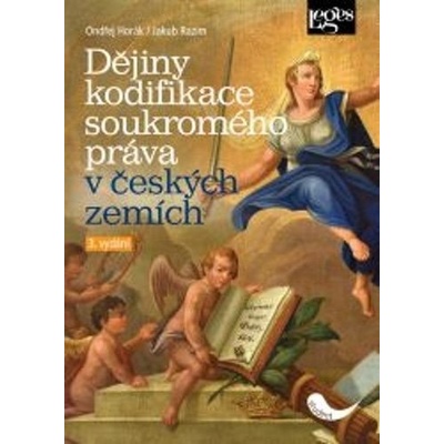Dějiny kodifikace soukromého práva v českých zemích - Jakub Razim, Horák Ondřej