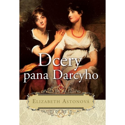 Dcery pana Darcyho - Elizabeth Astonová