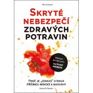 Skryté nebezpečí zdravých potravin | Steven R. Gundry (ISBN: 9788024740447)