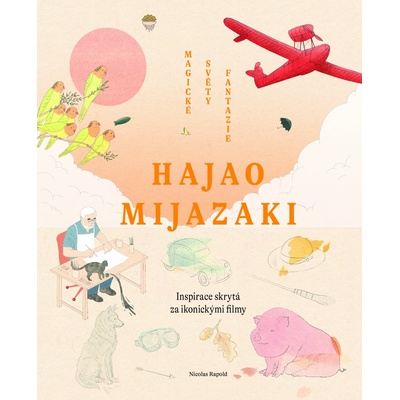 Hajao Mijazaki: Magické světy fantazie - Nicolas Rapold