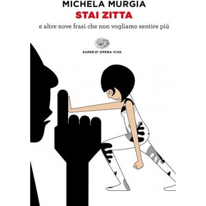 Stai zitta e altre nove frasi che non vogliamo piu' sentire | Michela Murgia (ISBN: 9788806249182)