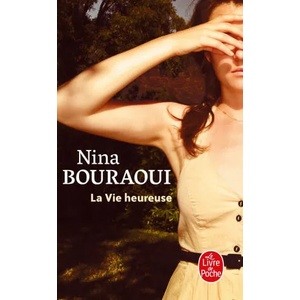 La Vie Heureuse | Nina Bouraoui (ISBN: 9782253072607)