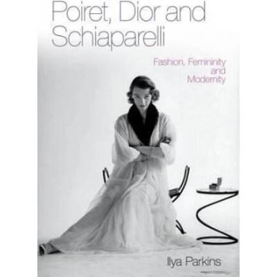 Poiret, Dior and Schiaparelli | Ilya Parkins
