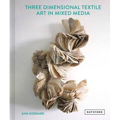 Mixed Media Textile Art in Three Dimensions | ANN GODDARD