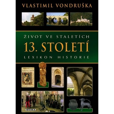 Život ve staletích - 13. století - Lexikon historie - Vlastimil Vondruška