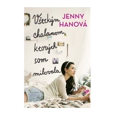 Všetkým chalanom, ktorých som milovala Jenny Hanová SK