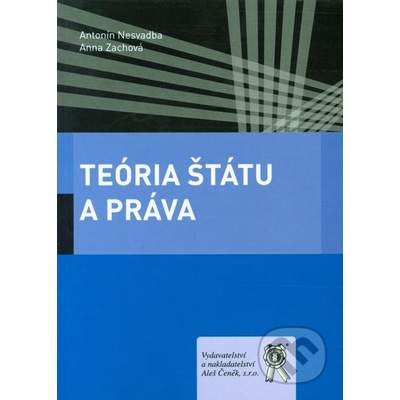 Teória štátu a práva - Antonín Nesvadba, Anna Zachová