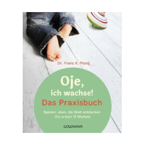Oje, ich wachse! Das Praxisbuch | Frans X. Plooij, Eva Schweikart (2017)