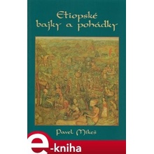 Etiopské bajky a pohádky - Pavel Mikeš