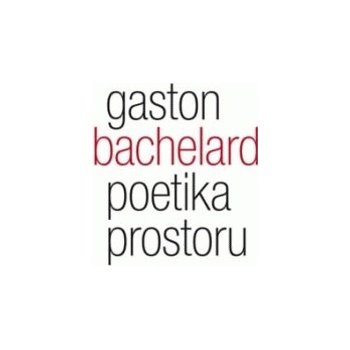 Poetika prostoru - Gaston Bachelard