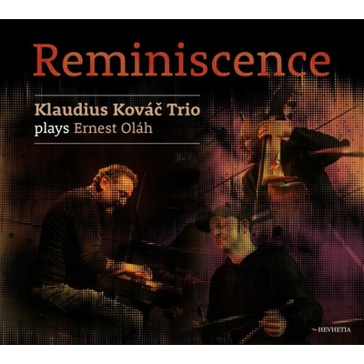 Klaudius Kováč Trio: Reminiscence - Klaudius Kováč Trio