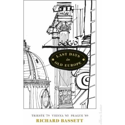 Last Days in Old Europe - Richard Bassett