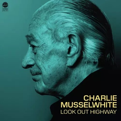 Charlie Musselwhite Look Out Highway CD