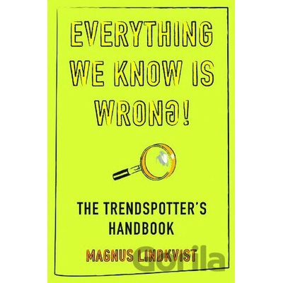 Everything We Know is Wrong - Magnus Lindkvist