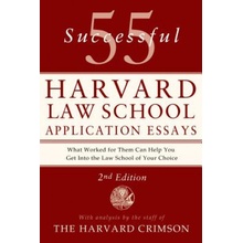 55 Successful Harvard Law School Application Essays: With Analysis by the Staff of the Harvard Crimson Staff of the Harvard Crimson