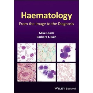 Haematology - From the Image to the Diagnosis | Mike Leach, Barbara J. Bain (ISBN: 9781119777502)