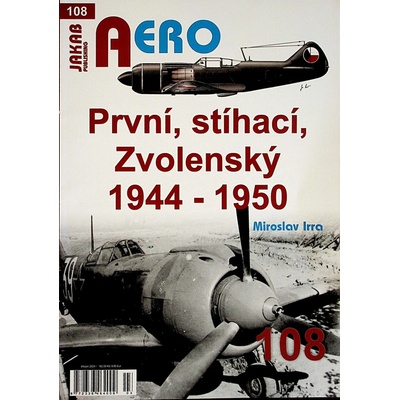 AERO 108 První, stíhací, zvolenský 1944-1950 - Miroslav Irra
