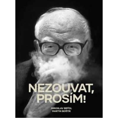 Nezouvat, prosím! - Vyprávění emeritního litomyšlského starosty Miroslava Brýdla o jeho životě a moderní architektuře - Martin Boštík