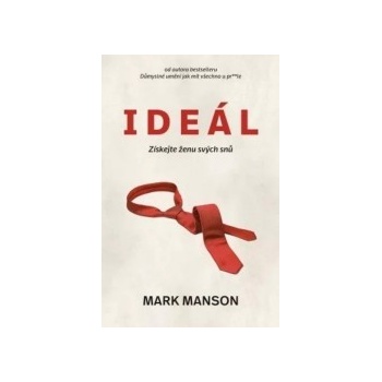 Ideál: Získejte ženu svých snů - Mark Manson