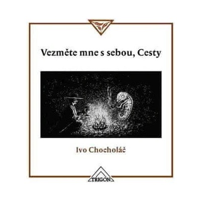 Vezměte mne s sebou, Cesty - Ivo Chocholáč
