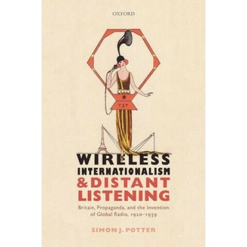 Image 1 of Wireless Internationalism and Distant Listening | Potter, Simon J.