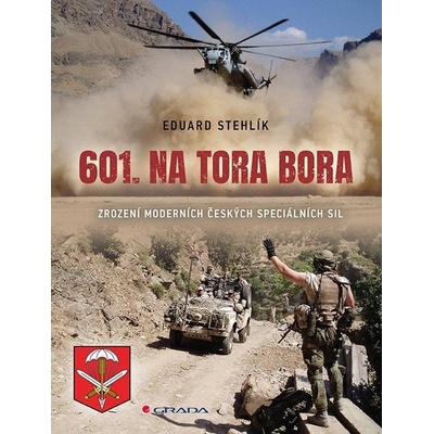 601. na Tora Bora - Zrození moderních českých speciálních sil - Eduard Stehlík