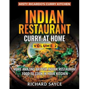 Indian Restaurant Curry at Home Volume 2 | Richard Sayce (ISBN: 9781999660826)