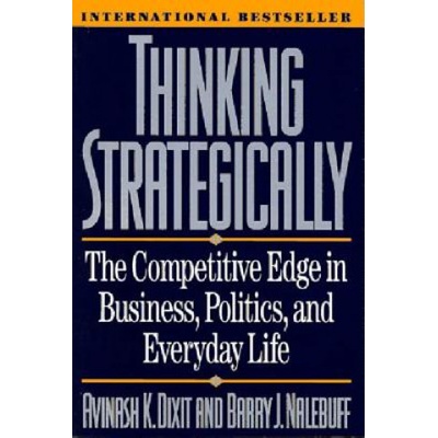 Thinking Strategically - The Competitive Edge in Business, Politics, and Everyday Life Dixit Avinash K.Paperback