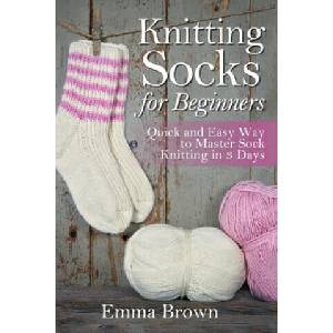 Knitting Socks for Beginners | Emma Brown (ISBN: 9781520706757)