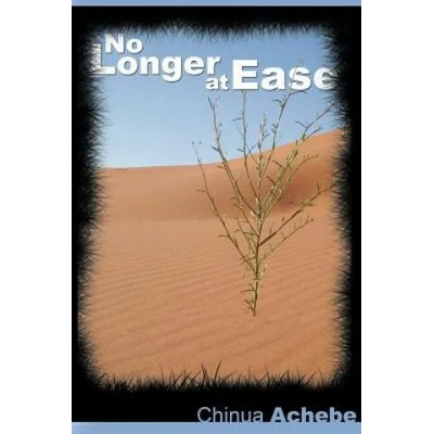 No Longer at Ease by Chinua Achebe (the author of Things Fall Apart) | Chinua Achebe